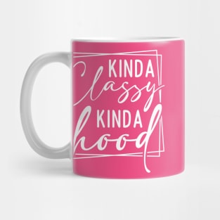 Kinda Classy Kinda Hood Mug